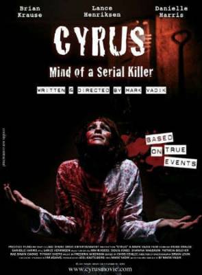 Смотреть онлайн Сайрус - разум серийного убийцы / Cyrus - Mind Of A Serial Killer (2010)